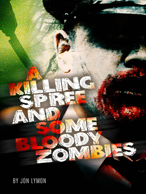 Title details for A Killing Spree and Some Bloody Zombies by Jon Lymon - Available